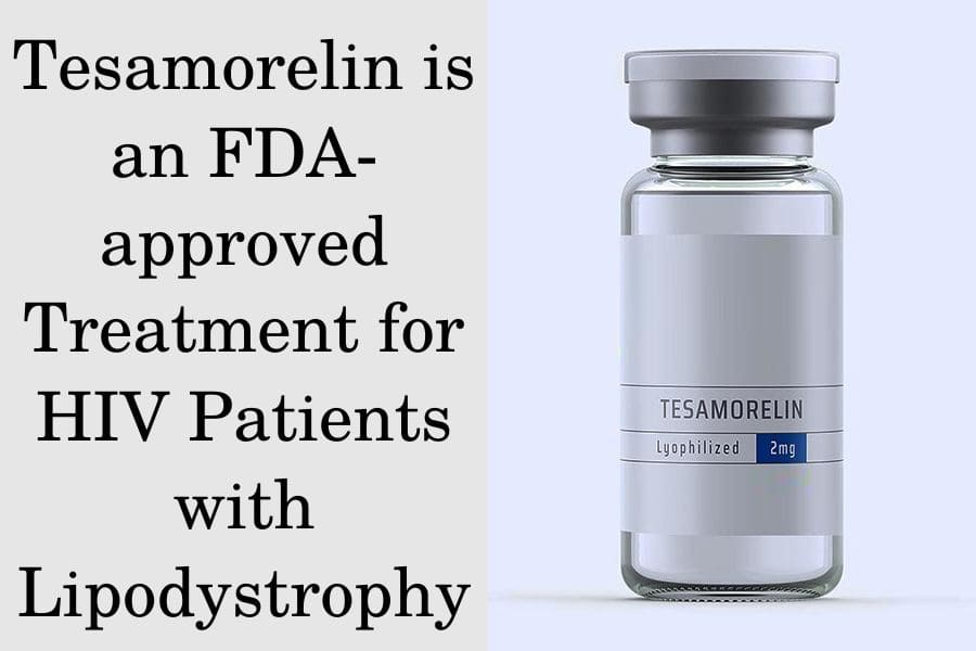 Tesamorelin is an FDA-approved Treatment for HIV Patients with Lipodystrophy