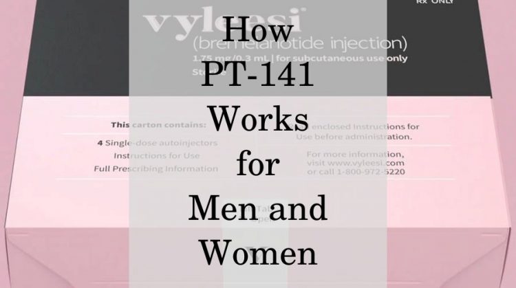 How PT-141 Works for Men and Women